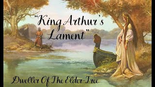 King Arthurs Lament Lyrics By Stacy Prisbrey Composed By Dweller Of The ElderTree [upl. by Annauqahs435]