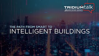 TridiumTalk Specifier Series  The Path from Smart to Intelligent Buildings July 18 2024 [upl. by Maighdiln]