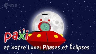 Paxi et notre Lune Phases et Éclipses [upl. by Harlin]