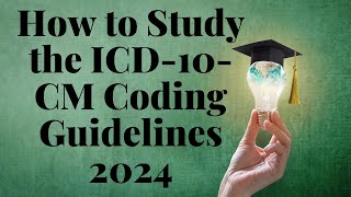 HOW TO STUDY THE ICD10CM CODING GUIDELINES 2024 [upl. by Trawets543]