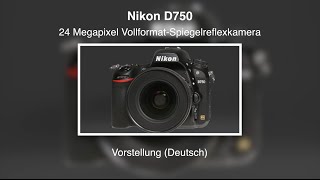 Nikon D750  Vorstellung Deutsch [upl. by Sugden51]