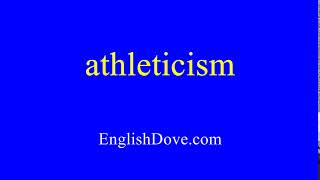 How to pronounce athleticism in American English [upl. by Ansel]