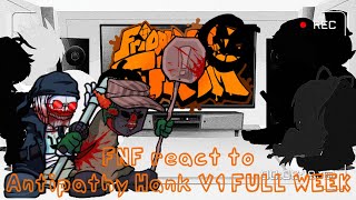 FNF react to Antipathy Hank V1 FULL WEEK  FRIDAY NIGHT FUNKIN [upl. by Corry]