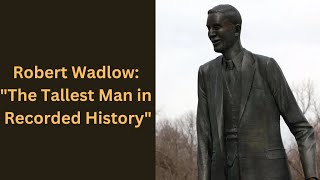 Robert Wadlow quotThe Tallest Man in Recorded Historyquot [upl. by Daloris]