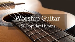 Worship Guitar  Top 50 Hymns of All Time  Instrumental Gospel Music  4k [upl. by Baecher]