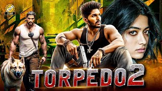 Torpedo 2 New Release Full Hindi Dubbed Movie Allu Arjun Latest New Hindi Dubbed Movies 2024 [upl. by Furlani]