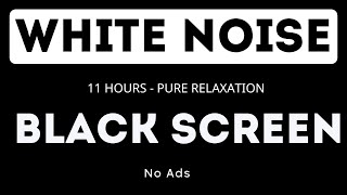 White Noise  Black Screen  No Ads  11 Hours  Pure Relaxation [upl. by Sanjay]