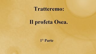 3 Il profeta Osea parte 1 Un Dio innamorato [upl. by Etnod]