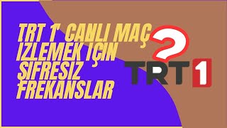 TRT 1 HD ŞİFRESİZ CANLI MAÇ İZLEME FREKANSLARI [upl. by Ahaelam]