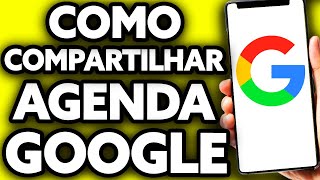 Como Compartilhar Agenda do Google Com Outra Pessoa [upl. by Oremoh]