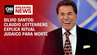 Silvio Santos Claudio Lottenberg explica ritual judaico para morte  AGORA CNN [upl. by Lipinski]