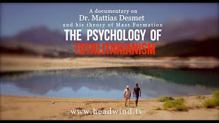 MATTIAS DESMET  THE PSYCHOLOGY OF TOTALITARIANISM  A HEADWIND DOCUMENTARY [upl. by Nbi]