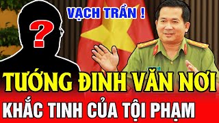 Tiết Lộ SỰ THẬT Về Tướng ĐINH VĂN NƠI  Nỗi Khiếp Sợ Của Tội Phạm Cả Nước   SMTL [upl. by Anhpad]