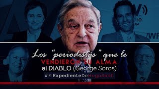 Los “periodistas” que le vendieron su alma al DIABLO George Soros ElExpedienteDeHugoSadh [upl. by Crellen]