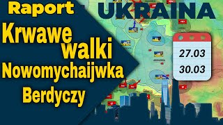 Raport Ukraina Krwawe walki Nowomychaijwka Berdyczy 2703 300324 [upl. by Rici728]