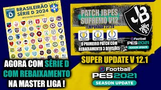 PES 2021  PATCH JBPES V121 AGORA COM BRASILEIRÃƒO SÃ‰RIE D COM REBAIXAMENTO NA ML NOVIDADE PES 2021 [upl. by Anaiv]