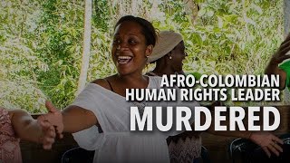 Afro Colombian Human Rights Leader Murdered [upl. by Baoj]