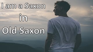 I am a Saxon in Old Saxon [upl. by Saihtam]