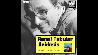 104 Renal tubular acidosis with Kidney Boy Joel Topf MD [upl. by Annavaj]