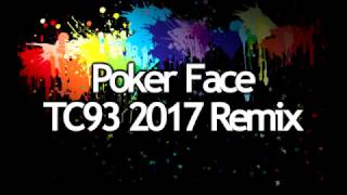 Poker Face TC93 2017 Remix [upl. by Atiekram]