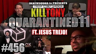 KILL TONY 456  STUDIO SESSIONS 11 FT JESUS TREJO [upl. by Sedecrem]