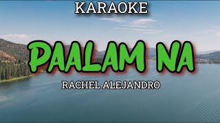 PAALAM NA  RACHEL ALEJANDRO  KARAOKE [upl. by Baylor]