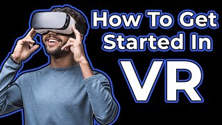 VR For Beginners  How to get started with Virtual Reality headsets [upl. by Elnore]