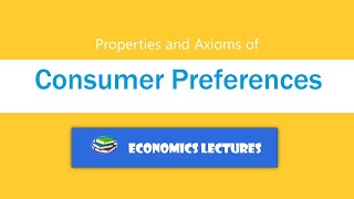 PropertiesAxioms of Consumer Preference [upl. by Broadbent]