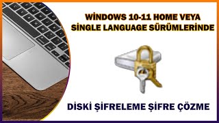 Windows 1011 Single Language Home Bitlocker ile Diski Şifreleme veya Şifre Kaldırma [upl. by Brand]