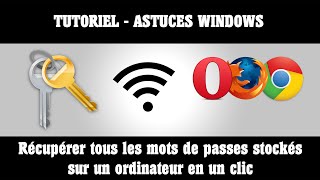 TUTO Récupérer en un clic tous les mots de passe stockés sur un ordinateur sous Windows [upl. by Nyleek567]