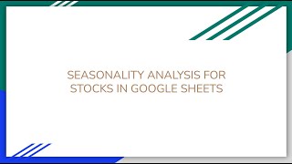 HOW TO PERFORM SEASONALITY ANALYSIS FOR STOCKS IN GOOGLE SHEETS [upl. by Thorlie726]