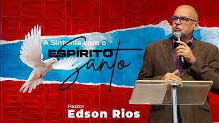 A Sintonia com o Espírito Santo  Pr Edson Rios [upl. by Ree757]