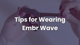 Tips for Wearing Embr Wave [upl. by Xavier]