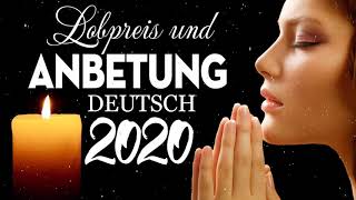 Die Besten Anbetungslieder Aller Zeiten  2020 Lobpreis Lieder Deutsch  Die Besten Lieder [upl. by Hedwiga855]