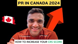 PR IN CANADA 2024  HOW TO INCREASE YOUR CRS SCORE FOR CANADA  RECENT CHANGES BY IRCC [upl. by Oznarol]