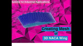 Salome for Industrial CFD tutorial Creating Mesh of a NACA Airfoil [upl. by Saoj581]