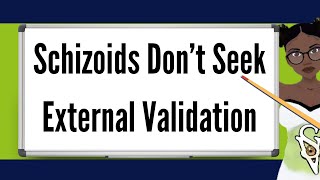 7 Reasons Why Schizoids Resist External Validation [upl. by Esmeralda229]