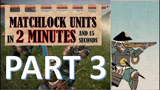 How To Use Matchlocks Part 3  A Quick Unit Guide  Total War Shogun 2 [upl. by Yrogreg912]