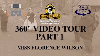 Barkerville Historic Town  360 Degree Video Tour Part 1  Miss Florence Wilson [upl. by Silverts]