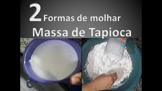 COMO MOLHAR MASSA DE TAPIOCA  DUAS FORMAS DIFERENTES [upl. by Priebe]