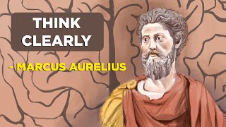 How To Think Clearly  Marcus Aurelius Stoicism [upl. by Semajwerdna]