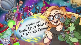 Best and Worst of March  Neopets in 2024 [upl. by Ihsoyim]