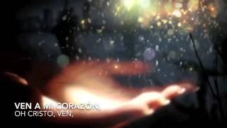 Ven A Mi Corazón Oh Cristo HD [upl. by Inod]