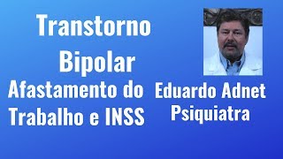 BIPOLARIDADE E AFASTAMENTO DO TRABALHO  Bipolaridade e INSS  Dr Eduardo Adnet Psiquiatra [upl. by Inger]