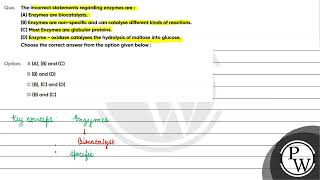 The incorrect statements regarding enzymes are A Enzymes are biocatalystsB Enzymes are non [upl. by Etan447]