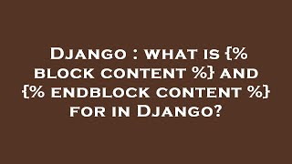 Django  what is  block content  and  endblock content  for in Django [upl. by Keryt]