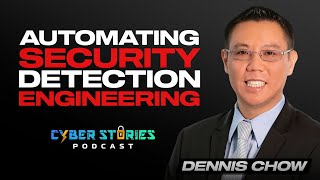 Automating Security Detection Engineering with Dennis Chow  CyberStories EP 21 [upl. by Aicetel]