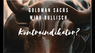 Goldman Sachs wird bullisch  Kontraindikator Marktgeflüster [upl. by Asenej878]