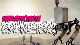 NieR Automata  Pod Hunter TrophyHow to Find All Pods [upl. by Doi394]