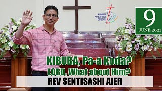 KABA 9 June 2021 Bodhbar aonung sentep  O Jembir Rev Sentisashi Aier Senior Pastor [upl. by Tamar]